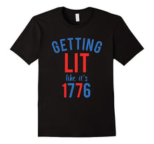 Funny 4th of July Shirt Getting Lit Like Its 1776 Patriotic