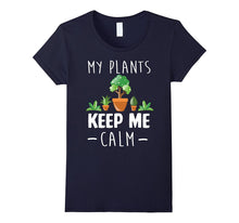 Funny My Plants Keep Me Calm Gardeners Farmer T- Shirt