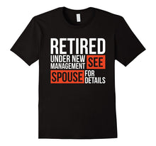 Retired Under New Management See Spouse for Details T-Shirt
