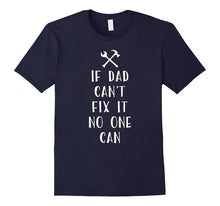 If Dad Can't Fix It No One Can Shirt Handyman Fathers Day