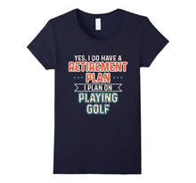 Retirement Plan Golf Funny Golf Player Gift T-Shirt