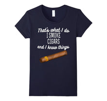 That's What I Do I Smoke Cigars and I Know Things T-Shirt