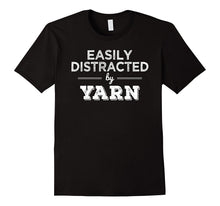 Easily Distracted by Yarn Funny Knitting Lover Knitter Shirt