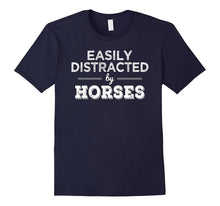 Easily Distracted by Horses Funny Horse Lover Gift T Shirt