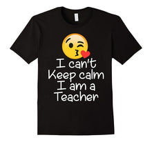 I Can't Keep Calm I Am a Teacher Emoji T-Shirt