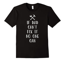 If Dad Can't Fix It No One Can Shirt Handyman Fathers Day