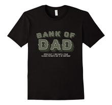 Dad T-Shirt - Bank of Dad Closed Father's Day & My Birthday