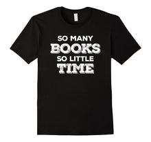 SO MANY BOOKS SO LITTLE TIME Funny Reading Nerd T-Shirt