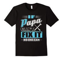 If Papa Can't Fix It No One Can 2017 Shirt