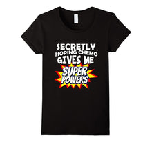 Secretly Hoping Chemo Gives Me Superpowers T-Shirt