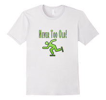 Never Too Old to Rollerblade Inline Skating TShirt