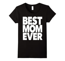 Hugest Best Mom Ever T-Shirt Possible for Moms Mothers Mama