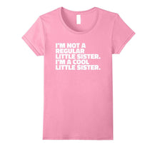 Im Not a Regular Little Sister T Shirt