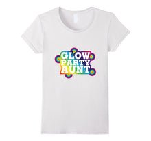 Glow Party Birthday Party Aunt Funny Gift T Shirts