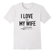 Mens I Love It When My Wife Lets Me Go Fishing T Shirt