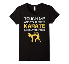 Funny Touch Me and Your First Karate Lesson Is Free T-Shirt