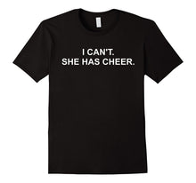 I Can't. She Has Cheer. Cheerleading Mom Dad Gift T-Shirts