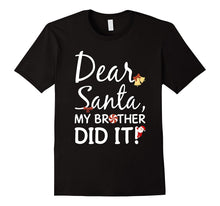 Dear Santa My Brother Did It Funny Shirt