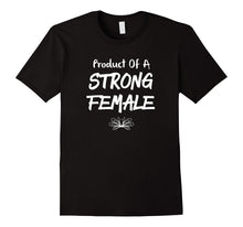 Product of a Strong Female Tee Shirt Men Women Kids