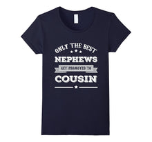 Only the Best Nephews Get Promoted to Cousin Shirt