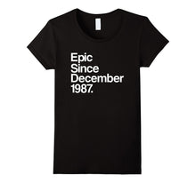 Epic Since December 1987 T-Shirt - 30th Birthday Gift Tee