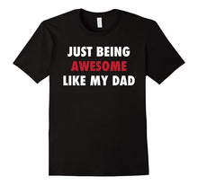 Just Being Awesome Like My Dad Funny T-Shirt