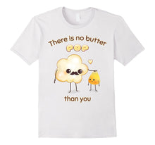 "There Is No Butter POP Than You" Father Dad Funny T-Shirt