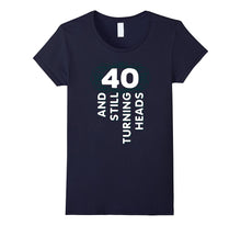 40 Years Old Turning Heads Shirt 40th Birthday Gift Mom Dad