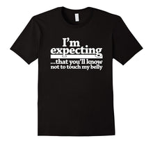 I'm Expecting That You'll Know Not to Touch My Belly T-Shirt