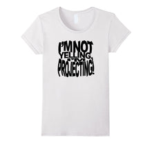 I'm Not Yelling I'm Projecting Actor Actress Theatre TShirt