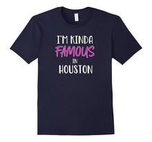 I'm Kinda Famous in Houston Texas Funny T-Shirt Tee Gift