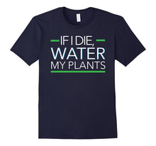 If I Die Water My Plants Gardening Apparel