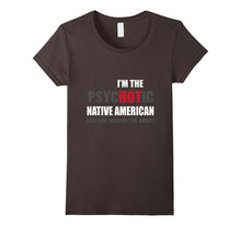 I'm the psycHOTic Native American Tshirt Funny Gift Idea