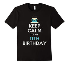 Keep Calm It's My 11th Birthday 11 Years Old T-Shirt