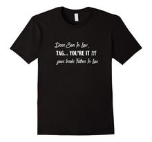 Mens Dear Son in Law Tag You're It Your Father in Law Funny Shirt