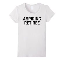 Aspiring Retiree Tee Shirt