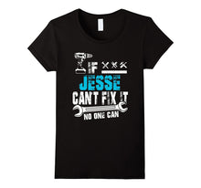 If Jesse Can't Fix It No One Can T-Shirt, Father Day Gift