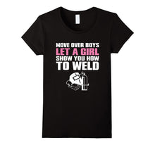 1. Move Over Boys Let a Girl Show You How to Weld T-Shirt