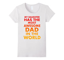 My Daughter Has the Most Awesome Dad in the World T-Shirt