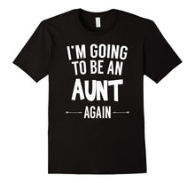 I'm Going to Be an Aunt Again - Funny T-Shirt for Women