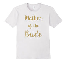 Mother of the Bride, Beautiful Gift T-Shirt Idea