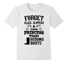 Forget Glass Slippers Princess Wears Riding Boots T-Shirt