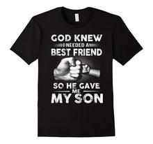 God Knew I Needed Best Friend He Gave Me My Son T-Shirt