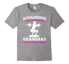 Assuming I Was Like Most Grandmas T-Shirt