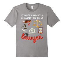 Forget Princess I Want to Be a Lawyer T-Shirt