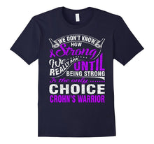 Be Strong Is Only Choice Crohn's Warrior T Shirt