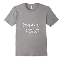 Freakin' YOLO (You Only Live Once) Shirt