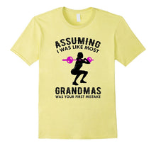 Assuming I Was Like Most Grandmas T-Shirt Funny Quote Cute