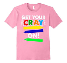 GET YOUR CRAY ON Shirt - FUNNY CRAYON T-Shirt