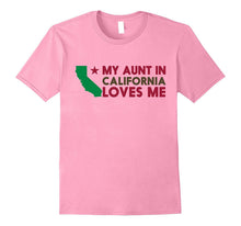 My Aunt in California Loves Me T-Shirt